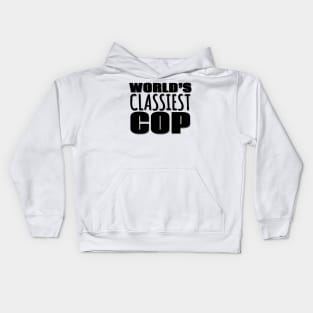 World's Classiest Cop Kids Hoodie